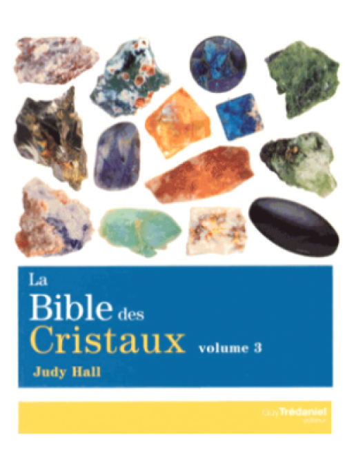 La bible des cristaux - Volume 3 - Judy Hall