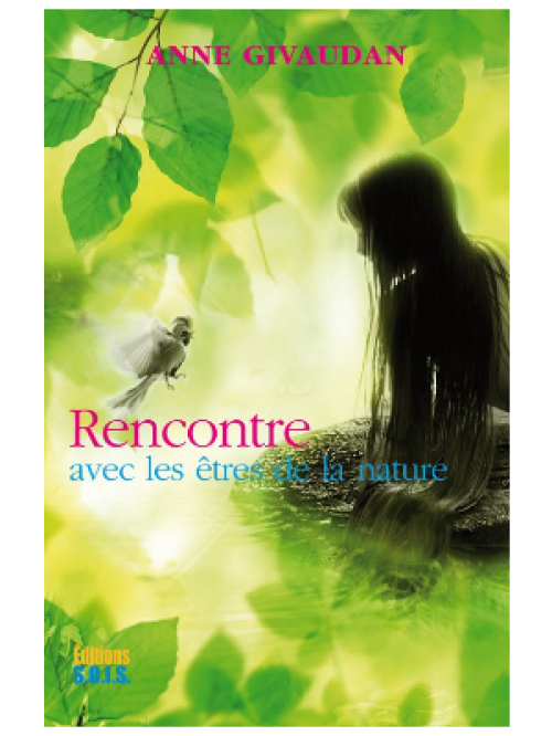 Rencontre avec les êtres de la nature - Anne Givaudan