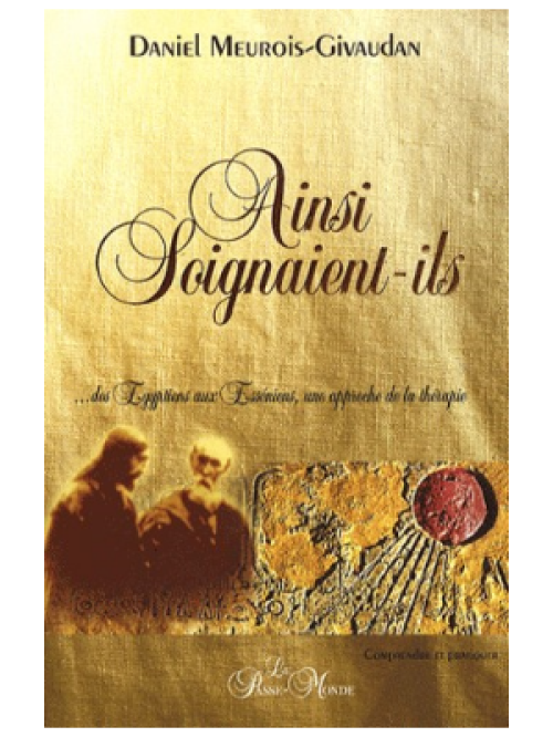 Ainsi soignaient-ils - Daniel Meurois-Givaudan