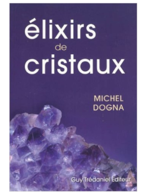 Élixirs de Cristaux - Michel Dogna