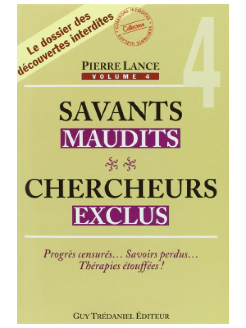 Savants maudits, chercheurs exclus - Tome 4 - Pierre Lance