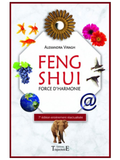 Feng Shui - Force d'Harmonie - Alexandra Viragh