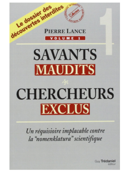 Savants maudits, chercheurs exclus - Tome 1 - Pierre Lance