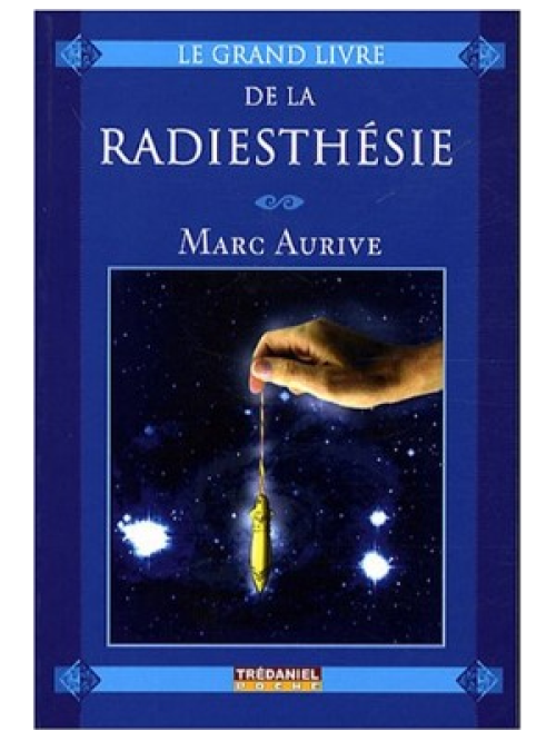 Le Grand livre de la Radiesthésie (Poche) - Marc Aurive