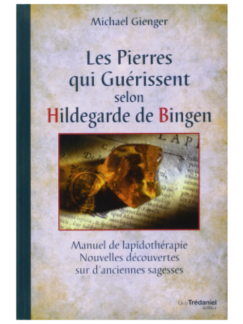 Les Pierres qui guérissent selon Hildegarde de Bingen - Michael Gienger
