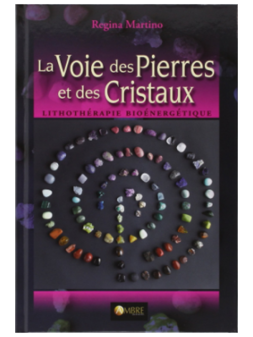 La Voie des Pierres et des Cristaux - Regina Martino