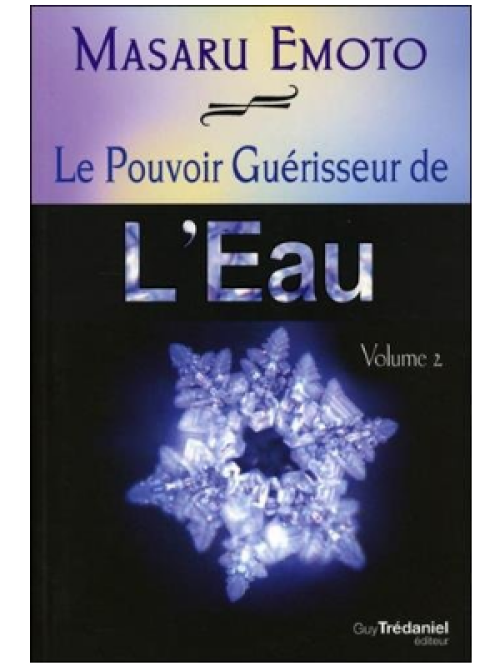 Le Pouvoir Guérisseur de l'eau T2 - Masaru Emoto