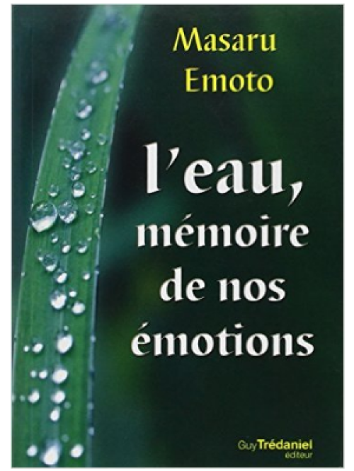L'eau, mémoire de nos émotions - Masaru Emoto