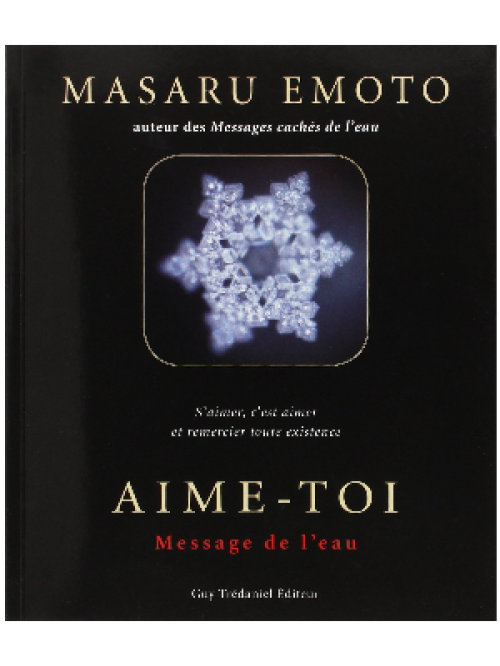 Aime-Toi - Message de l'eau - Masaru Emoto