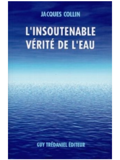 L'insoutenable vérité de l'eau - Livre de Jacques Collin