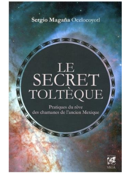 Le Secret Toltèque - Livre de Sergio Magana