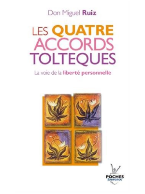 Les quatre accords Toltèque - Livre de Don Miguel Ruiz